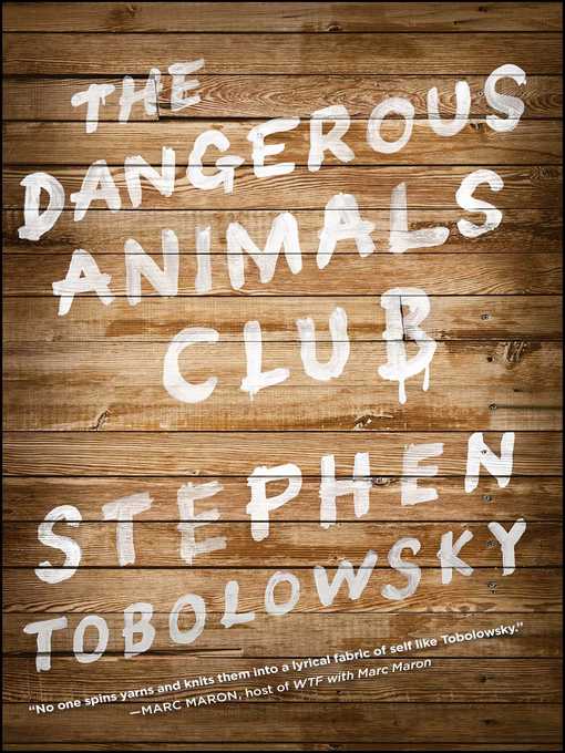 Title details for The Dangerous Animals Club by Stephen Tobolowsky - Wait list